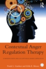 Image for Anger regulation therapy: a mindfulness and acceptance-based behavioral approach