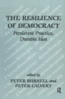 Image for The Resilience of Democracy: Persistent Practice, Durable Idea