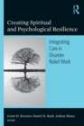 Image for Creating spiritual and psychological resilience: integrating care in disaster relief work