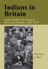 Image for Indians in Britain: Anglo-Indian encounters, race, and identity, 1880-1930