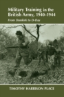 Image for Military training in the British Army, 1940-1944: from Dunkirk to D-Day