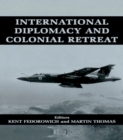Image for International diplomacy and colonial retreat