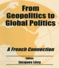 Image for From geopolitics to global politics: a French connection