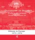 Image for Detente in Europe, 1972-1976: Documents on British Policy Overseas, Series III, Volume III (Detente in Europe, 1972-1976) : Series 3.