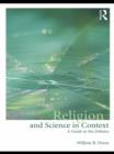 Image for Religion and science in context: a guide to the debates