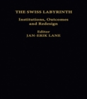 Image for The Swiss labyrinth: institutions, outcomes and redesign