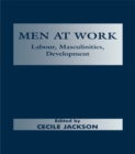 Image for Men at work: labour, masculinities, development
