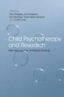 Image for Child psychotherapy and research: new approaches, emerging findings