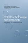 Image for Child psychotherapy and research: new approaches, emerging findings