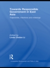 Image for Towards responsible government in East Asia: trajectories, intentions and meanings