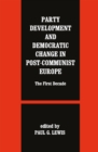 Image for Party Development and Democratic Change in Post-Communist Europe
