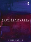 Image for Exit capitalism: literary culture, theory and post-secular modernity
