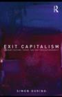 Image for Exit capitalism: literary culture, theory, and post-secular modernity