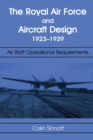 Image for The RAF and Aircraft Design: Air Staff Operational Requirements 1923-1939
