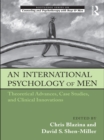 Image for An International Psychology of Men: Theoretical Advances, Case Studies, and Clinical Innovations