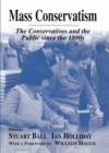 Image for Mass conservatism: the Conservatives and the public since the 1880s
