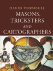 Image for Masons, Tricksters and Cartographers: Makers of Knowledge and Space