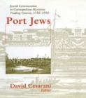 Image for Port Jews: Jewish communities in cosmopolitan maritime trading centres 1550-1950