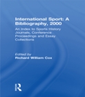 Image for International sport: a bibliography, 2000 : and index to sports history journals conference proceedings and essay collection