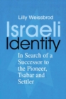 Image for Israeli identity: in search of a successor to the pioneer, Tsabar, and settler