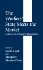 Image for The workers&#39; state meets the market: labour in China&#39;s transition