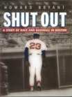 Image for Shut out: a story of race and baseball in Boston