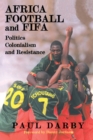 Image for Africa, football and FIFA: politics, colonialism and resistance