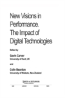 Image for New visions in performance: the impact of digital technologies