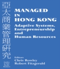 Image for Managed in Hong Kong: adaptive systems, entrepreneurship and human resources