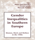 Image for Gender inequalities in southern Europe: women, work and welfare in the 1990s