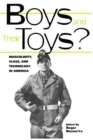 Image for Boys and their toys?: masculinity, class, and technology in America