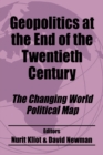 Image for Geopolitics at the end of the twentieth century: the changing world political map