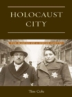 Image for Holocaust city: the making of a Jewish ghetto
