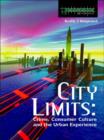 Image for City limits: crime, consumer culture and the urban experience