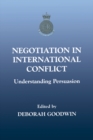 Image for Negotiation in international conflict: understanding persuasion