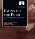 Image for Paying for the piper: capital and labour in Britain&#39;s offshore oil industry