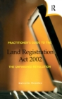 Image for Practitioner&#39;s guide to the Land Registration Act 2002: the unfinished revolution