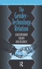 Image for The gender-technology relation: contemporary theory and research : an introduction