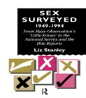 Image for Sex surveyed, 1949-1994: from mass-observation&#39;s &quot;Little Kinsey&quot; to the National Survey and the Hite reports