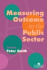 Image for Measuring Outcome In The Public Sector