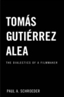 Image for Tomas Gutierrez Alea: the dialectics of a filmmaker