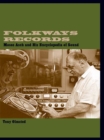 Image for Folkways records: Moses Asch and his encyclopedia of sound