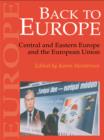 Image for Back to Europe: Central and Eastern Europe and the European Union