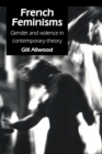 Image for French Feminisms: Gender And Violence In Contemporary Theory