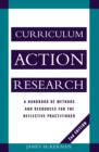 Image for Curriculum action research: a handbook of methods and resources for the reflective practitioner