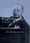 Image for Virgil Thomson: a reader : selected writings, 1924-1984
