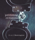 Image for Policing citizens: authority and rights