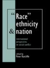 Image for &quot;Race&quot;, ethnicity and nation: international perspectives on social conflict