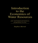 Image for Introduction to the economics of water resources: an international perspective