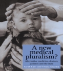 Image for A new medical pluralism?: alternative medicine, doctors, patients and the state